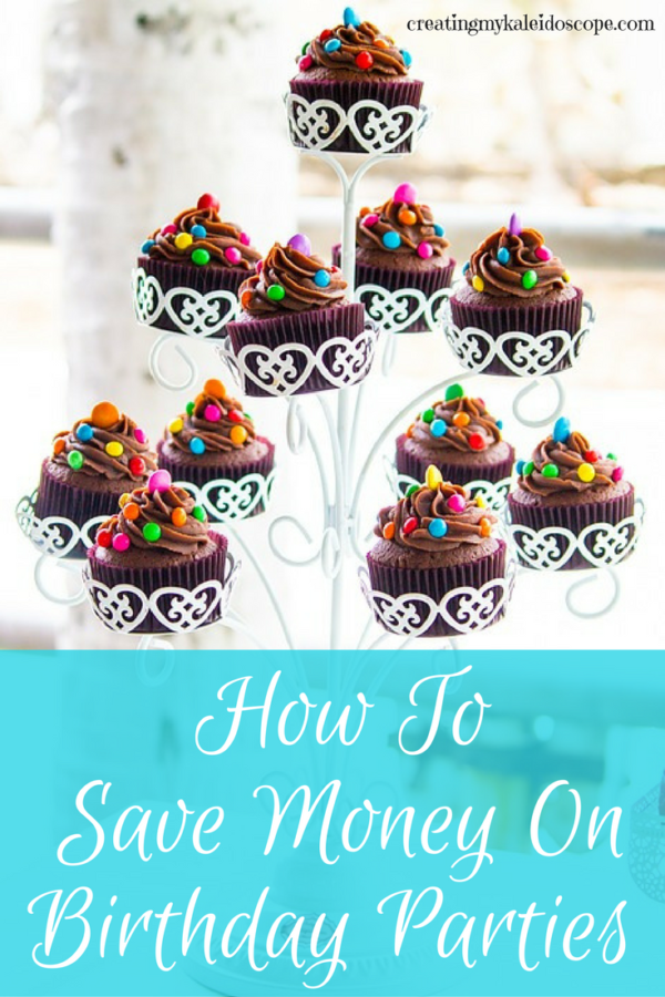 How To Save Money On Birthday Parties Creating My Kaleidoscope